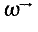 $\mathop{\omega{}}^{\longrightarrow{}}$