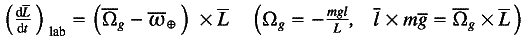 $\left(\frac{\mathrm{d}\overline{L}}{\mathrm{d}t}\left)\vphantom{\frac{\mathrm{d}\overline{L}}{\mathrm{d}t}}\right.\right._{\mathrm{lab}}=\left(\overline{\Omega{}}_{g}-\overline{\omega{}}_{\ESM{\oplus}}\left)\vphantom{\overline{\Omega{}}_{g}-\overline{\omega{}}_{\ESM{\oplus}}}\right.\right.\ESM{\times}\overline{L}\hspace{1em}\left(\Omega{}_{g}=-\frac{mgl}{L},\hspace{0.4em}\hspace{0.4em}\overline{l}\ESM{\times}m\overline{g}=\overline{\Omega{}}_{g}\ESM{\times}\overline{L}\left)\vphantom{\Omega{}_{g}=-\frac{mgl}{L},\hspace{0.4em}\hspace{0.4em}\overline{l}\ESM{\times}m\overline{g}=\overline{\Omega{}}_{g}\ESM{\times}\overline{L}}\right.\right.$